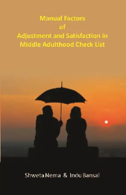 Manual Factors of Adjustment and Satisfaction In Middle Adulthood Check List by Shweta Nema, Indu Bansal
