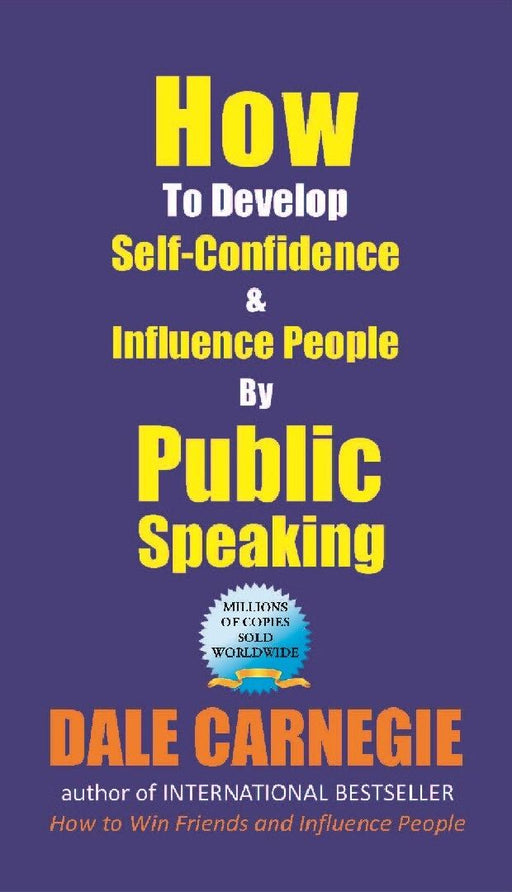 How To Develop Self-Confidence and Influence People By Public Speaking by Dale Carnegie