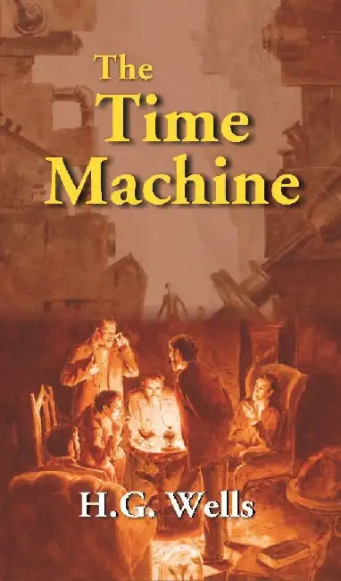 The Time Machine: An Invention by H. G. Wells