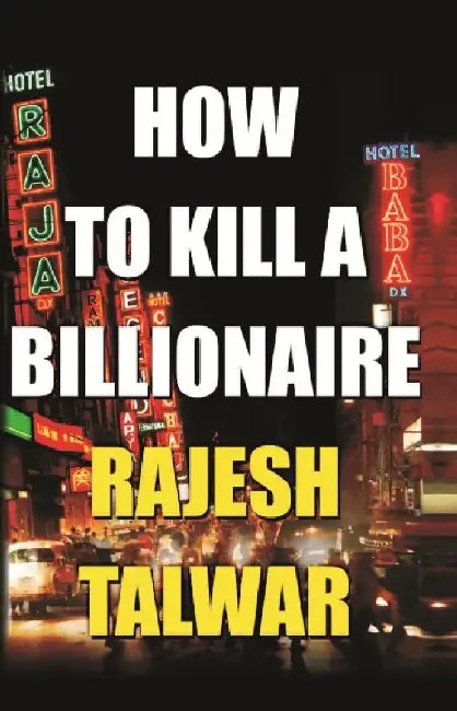 How To Kill A Billionaire by Rajesh Talwar