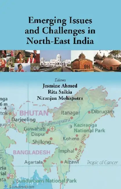 Emerging Issues and Challenges In North-East India by Editors: Jesmine Ahmed, Rita Saikia, Niranjan Mohapatra