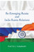 Re-Emerging Russia and India Russia Relations by Prof. R.G. Gidadhubli