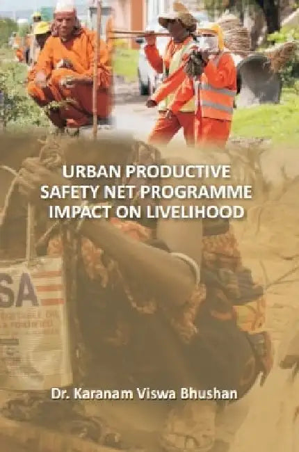 Urban Productive Safetynet Programme Impacton Livelihood by Dr. Karanam Viswa Bhushan