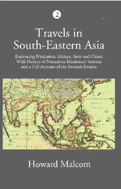 Travels In South-Eastern Asia Embracing Hindustan, Malaya, Siam, and China by Howard Malcom