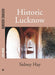 Historic Lucknow by Sidney Hay, Enver Ahmed, Hailey