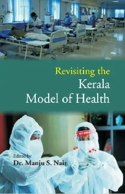 Revisiting The Kerala Model of Health by Ed.: Dr. Manju S. Nair