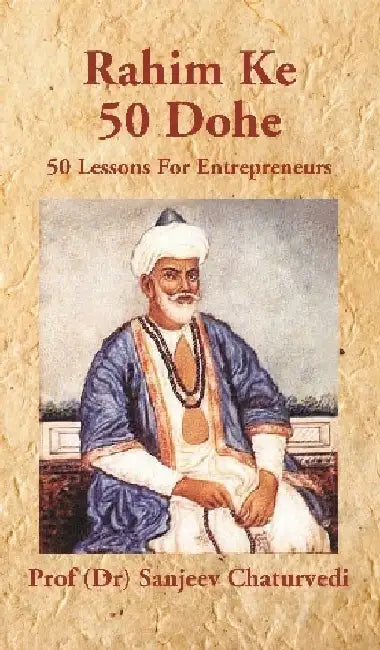 Rahim Ke 50 Dohe: 50 Lessons For Entrepreneurs by Prof (Dr) Sanjeev Chaturvedi