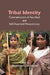 Tribal Identity: Contradictions of Ascribed and Self-Asserted Perspectives by Edited by: Jesurathnam Devarapalli