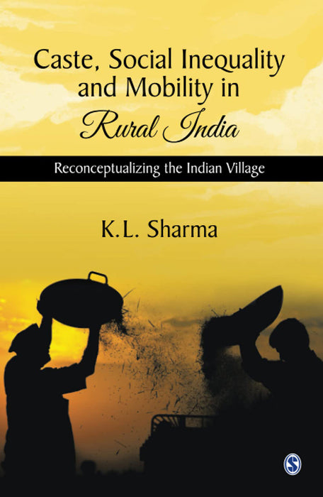 Caste Social Inequality and Mobility in Rural India: Reconceptualizing the Indian Village