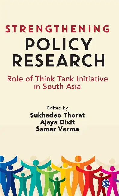 Strengthening Policy Research: Role of Think Tank Initiative in South Asia by Ajaya Dixit, Samar Verma