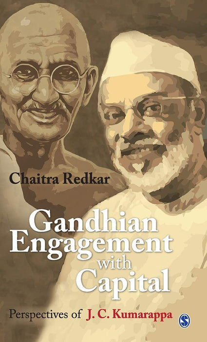 Gandhian Engagement with Capital: Perspectives of J C Kumarappa