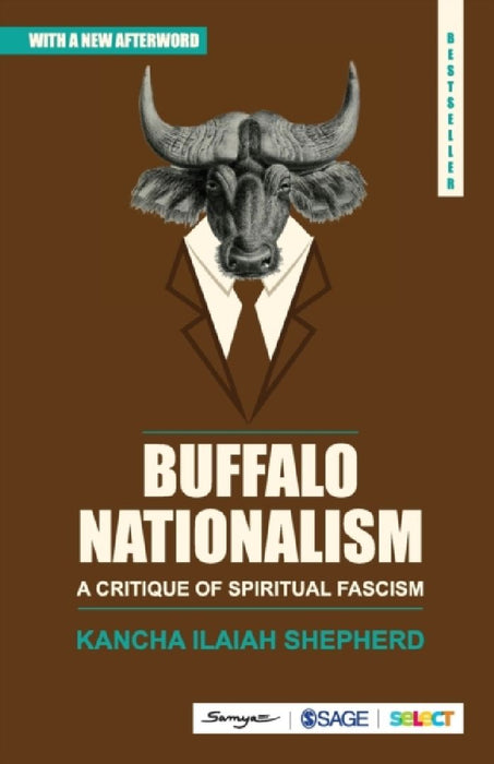 Buffalo Nationalism: A Critique of Spiritual Fascism: A Critique of Spiritual Fascism by Sage Publications Pvt Ltd
