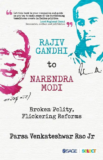 Rajiv Gandhi to Narendra Modi: Broken Polity Flickering Reforms by Parsa Venkateshwar Rao Jr, Parsa Venkateshwar Rao Jr (
