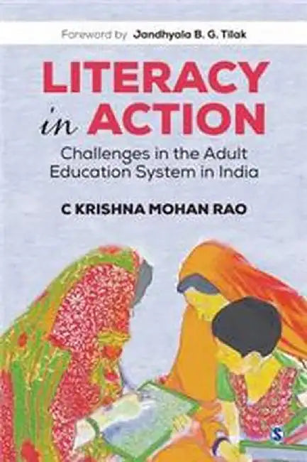 Literacy in Action: Challenges in the Adult Education System in India by C. Krishna Mohan Rao