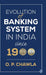 Evolution of Banking System in India since 1900 by O. P. Chawla