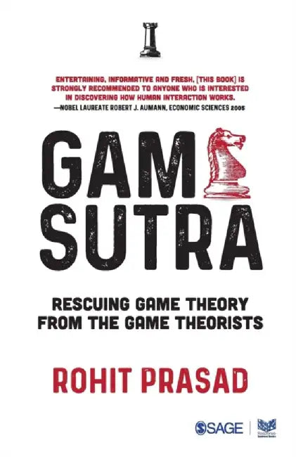 Game Sutra: Rescuing Game Theory from The Game Theorists by Rohit Prasad