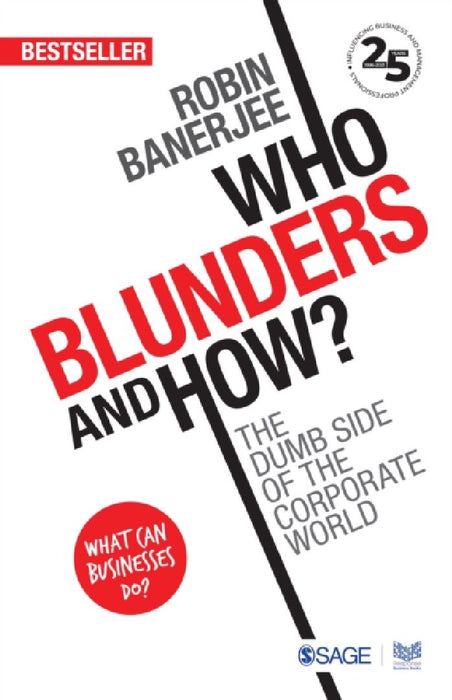 Who Blunders and How: The Dumb Side of the Corporate World by Robin Banerjee