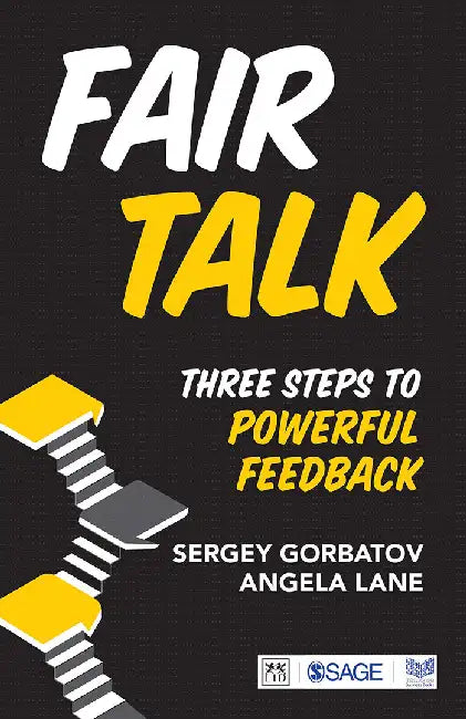 Fair Talk: Three Steps to Powerful Feedback by Angela Lane, Sergey Gorbatov