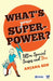 What’s Your Superpower?: Ultra Special Senses and You by Anjana Sen