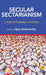 Secular Sectarianism: Limits of Subaltern Politics by Ajay Gudavarthy