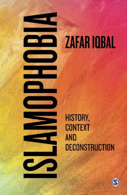 Islamophobia: History Context and Deconstruction by Zafar Iqbal, Iqbal Zafar