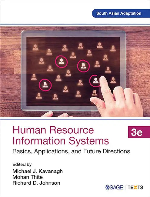 Human Resource Information Systems: Basics, Applications, and Future Directions by Michael J. Kavanagh, Mohan Thite, Richard D. Johnson