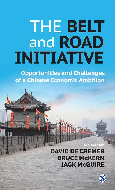 The Belt and Road Initiative: Opportunities and Challenges of a Chinese Economic Ambition by Bruce McKern, Jack McGuire