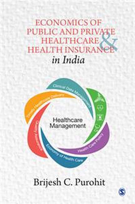 Economics of Public and Private Healthcare and Health Insurance in India