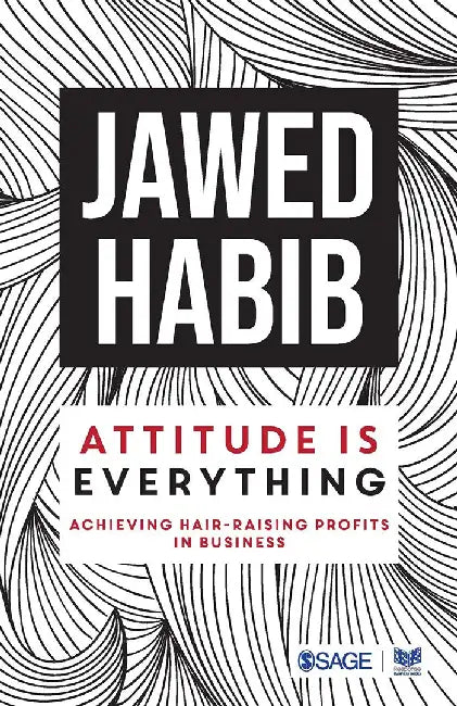 Attitude is Everything: Achieving Hair Raising Profits in Business by Jawed Habib, Habib Jawed