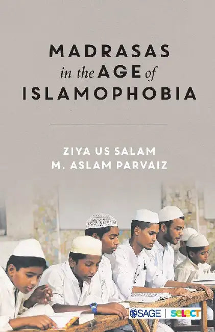 Madrasas in the Age of Islamophobia by Mohammad Aslam Parvaiz, Ziya Us Salam