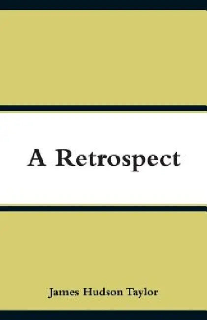A Retrospect by James Hudson Taylor