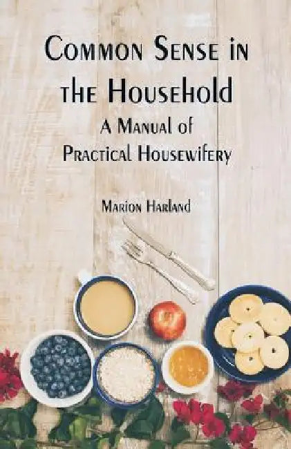 Common Sense in the Household: A Manual of Practical Housewifery by Marion Harland