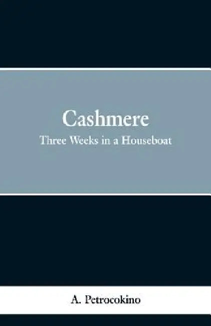 Cashmere: Three Weeks in a Houseboat by Ambrose Petrocokino
