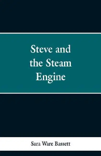 Steve and the Steam Engine by Sara Ware Bassett