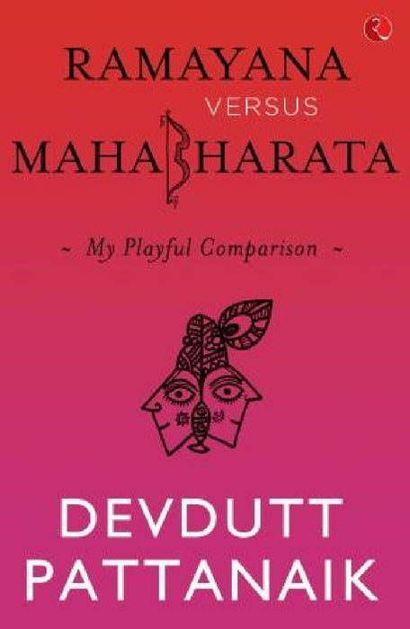 Ramayana Verses Mahabharata My Playful Comparison by Devdutt Pattanaik