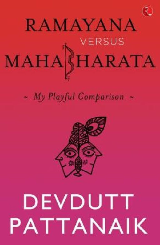 Ramayana Verses Mahabharata My Playful Comparison by Devdutt Pattanaik