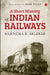 A Short History Of Indian Railways by Rajendra B. Aklekar