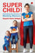 Super Child - Unlocking The Secrets Of Working Memory by Gayatri Kalra Sehgal