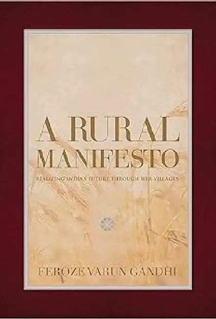 A Rural Manifesto by Feroze Varun Gandhi