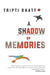 A Shadow Of Memories by Tripti Bhatt