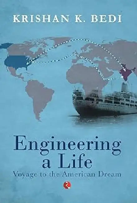 Engineering A Life by Krishan K Bedi