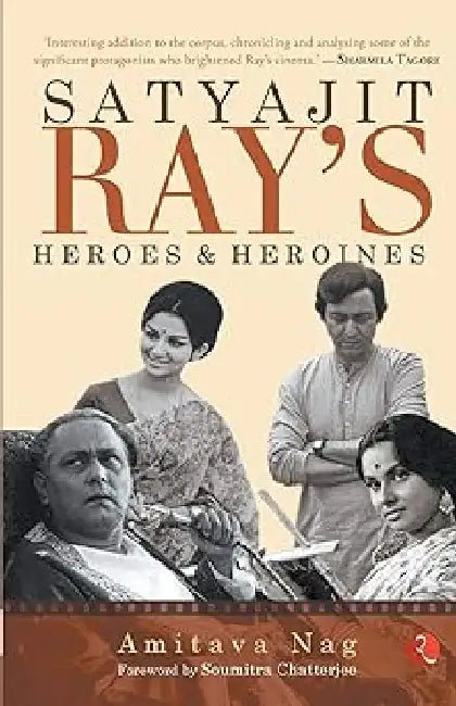 Satyajit Ray'S Heroes And Heroiens by Amitav Nag