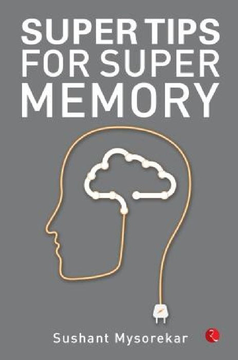 Super Tips For Super Memory by Sushant Mysorekar