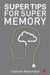 Super Tips For Super Memory by Sushant Mysorekar