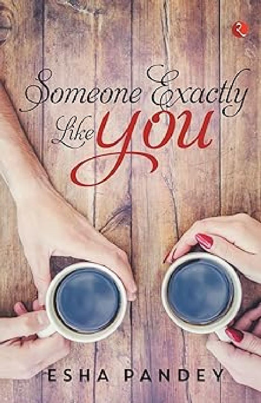 Someone Exactly Like You by Esha Pandey