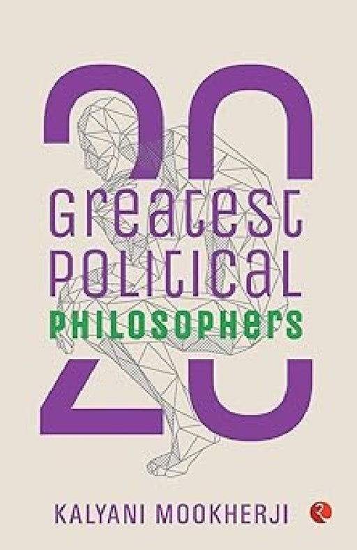 20 Greatest Political Philosophers by Kalyani Mookherji