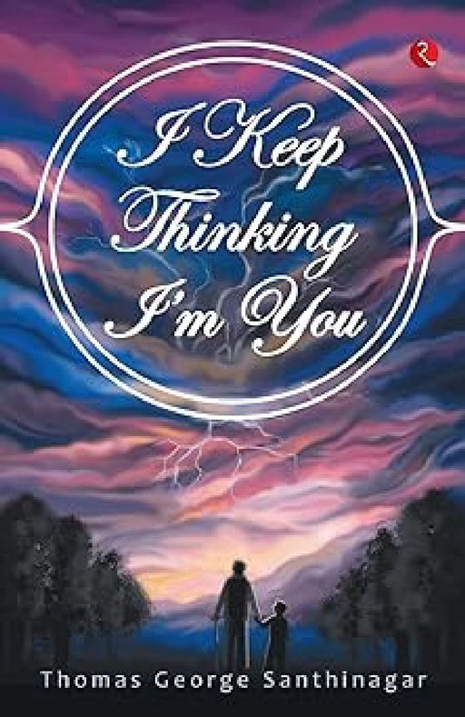 I Keep Thinking I Am You by Thomas George Santhinagar