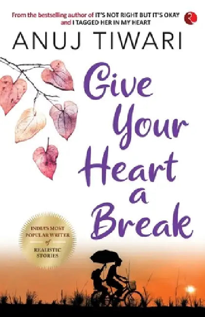 Give Your Heart a Break by Anuj Tiwari