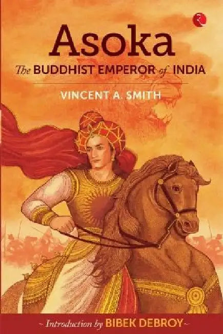 Asoka - The Buddhist Emperor Of India by Vincent A Smith