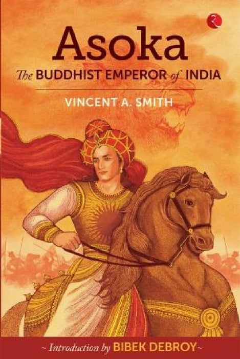 Asoka - The Buddhist Emperor Of India by Vincent A Smith